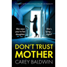 Don't Trust Mother: An absolutely unputdownable psychological thriller with a jaw-dropping twist