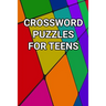 Crossword Puzzles For Teens: 80 Large Print Crossword Puzzles With Solutions For Teenage Boys and Girls