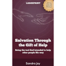 Salvation Through the Gift of Help: Being the tool God intended to help other people His way