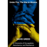 Under Fire: Chronicle of Occupation, Resistance, and Resilience