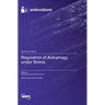Regulation of Autophagy under Stress