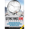 Getting Things DoneYESTERDAY: Proven Methods and Tools for Time Management, Productivity, and Order in your Life