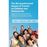 The Bio-psychosocial Impact of Trauma on Children and Adolescents; Suggestions for Assessment and Treatment in the Jamaican Context.