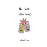 No More Tomorrows