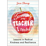 Becoming the Teacher I Needed: Lessons in Radical Kindness and Resilience