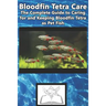 Bloodfin Tetra Care: The Complete Guide to Caring for and Keeping Bloodfin Tetra as Pet Fish