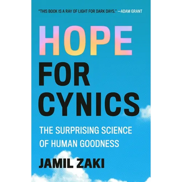 Hope for Cynics: The Surprising Science of Human Goodness