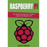 Raspberry Pi: The definitive beginner's guide to understand Raspberry Pi