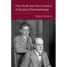 Otto Rank and the Creation of Modern Psychotherapy