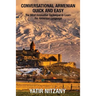 Conversational Armenian Quick and Easy: The Most Innovative Technique to Learn the Armenian Language