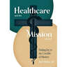 Healthcare and the Mission of God: Finding Joy in the Crucible of Ministry