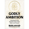Godly Ambition: Unlocking the Full Potential of Your Time, Talent, and Treasure
