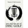 Zen and the Art of Disc Golf