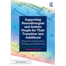 Supporting Neurodivergent and Autistic People for Their Transition into Adulthood: Blueprints for Education, Training, and Employment