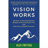 Vision Works: Awaken the Earning Mindset, Bridge the Missing Profit Link, and Cultivate Untapped Potential