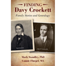 Finding Davy Crockett: Family Stories and Genealogy