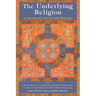 The Underlying Religion: An Introduction to the Perennial Philosphy