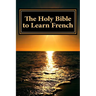 The Holy Bible to Learn French: Bilingual Book