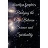 Bridging the Gap Between Science and Spirituality