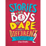 Stories for Boys Who Dare to Be Different 2: Even More True Tales of Amazing Boys Who Changed the World