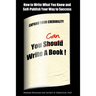 You Can Write a Book!: How to Write What You Know and Self-Publish Your Way to Success