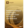 Advanced Catalysis in Hydrogen Production from Formic Acid and Methanol
