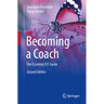 Becoming a Coach: The Essential Icf Guide