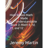 High School Math Made Understandable Book 3: Math 9, 10, 11, and 12