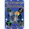 T.J. Finnel and the Well of Ghosts