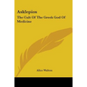 Asklepios: The Cult Of The Greek God Of Medicine