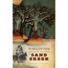 The Forgotten Heroes & Villains of Sand Creek