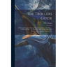 The Trollers Guide; a new and Complete Practical Treatise on the art of Trolling ... for Jack and Pike ... To Which is Added the Best Method of Baitin