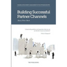 Building Successful Partner Channels: Channel Development & Management in the Software Industry