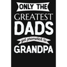 Only The Greatest Dads Get Promoted To Grandpa: 1st Time New Grandpa Gifts. Funny Unique Grandpa Announcement Gift