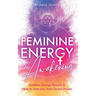 Feminine Energy Awakening: Goddess Energy Secrets & How To Step Into Your Divine Power