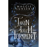 Taken by Touch and Torment