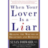 When Your Lover Is a Liar: Healing the Wounds of Deception and Betrayal