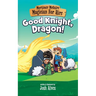 Mortimer McGuire: Good Knight, Dragon!