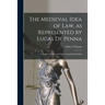 The Medieval Idea of Law, as Represented by Lucas De Penna: a Study in Fourteenth-century Legal Scholarship