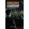 Conscious Leadership: Transforming Organizations With Soulful Leadership