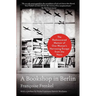A Bookshop in Berlin: The Rediscovered Memoir of One Woman's Harrowing Escape from the Nazis
