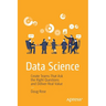 Data Science: Create Teams That Ask the Right Questions and Deliver Real Value