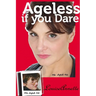 Ageless if you Dare, second edition