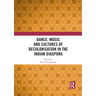 Dance, Music and Cultures of Decolonisation in the Indian Diaspora