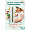 Prefect Day-By-Day Nutrition Guide: Things That Every Mom-To-Be Need To Know: Which Books Should Be Read During Pregnancy?