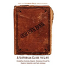 Our Own Book - A Victorian Guide to Life