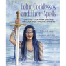 Celtic Goddesses and Their Spells: Discover Your Inner Goddess Through These Amazing Divinities