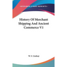 History Of Merchant Shipping And Ancient Commerce V1