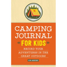 Camping Journal for Kids: Record Your Adventures in the Great Outdoors