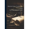 Mahatma Gandhi An Interpretation